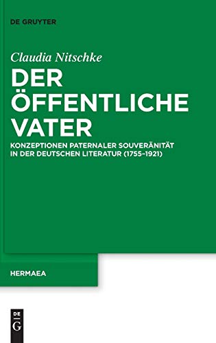 Der Offentliche Vater Konzeptionen Paternaler Souveranitat In Der Deutschen Lit [Hardcover]