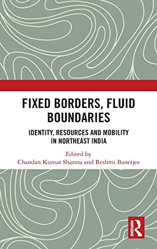 Fixed Borders, Fluid Boundaries Identity, Resources and Mobility in Northeast I [Hardcover]