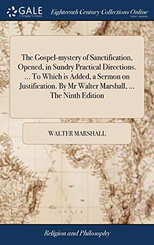 Gospel-Mystery of Sanctification, Opened, in Sundry Practical Directions... . to [Hardcover]