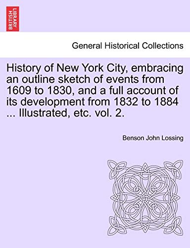 History Of New York City, Embracing An Outline Sketch Of Events From 1609 To 183 [Paperback]