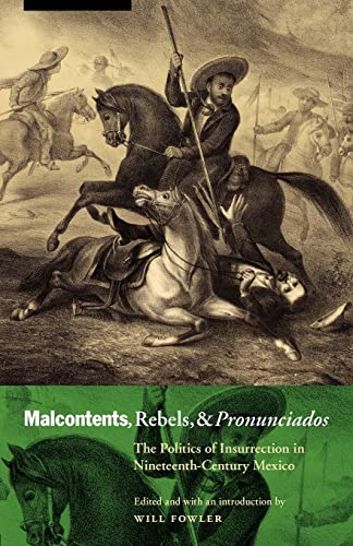Malcontents, Rebels, and Pronunciados The Politics of Insurrection in Nineteent [Paperback]