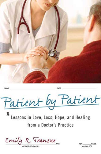 Patient by Patient Lessons in Love, Loss, Hope, and Healing from a Doctor's Pra [Paperback]