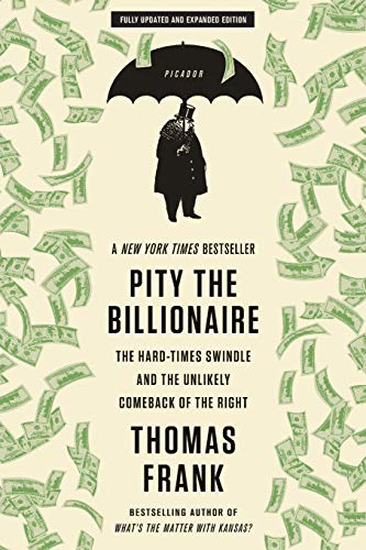 Pity the Billionaire The Hard-Times Swindle and the Unlikely Comeback of the Ri [Paperback]