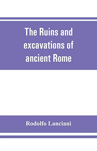 Ruins and Excavations of Ancient Rome a Companion Book for Students and Travele [Paperback]