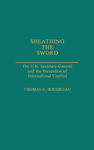 Sheathing the Sword The U.N. Secretary-General and the Prevention of Internatio [Hardcover]