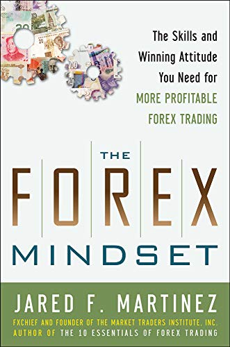 The Forex Mindset The Skills and Winning Attitude You Need for More Profitable  [Hardcover]