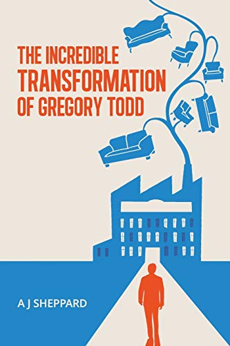 The Incredible Transformation Of Gregory Todd A Novel About Leadership And Mana [Paperback]
