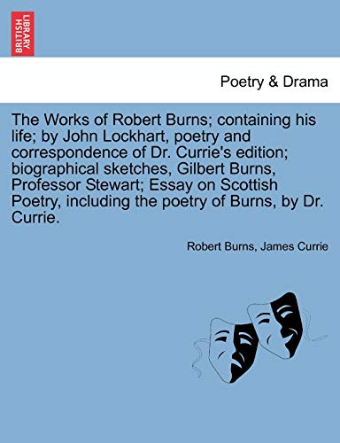 The Works Of Robert Burns Containing His Life By John Lockhart, Poetry And Cor [Paperback]
