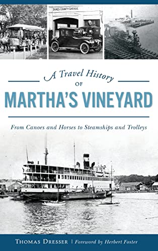 Travel History of Martha's Vineyard  From Canoes and Horses to Steamships and T [Hardcover]