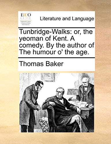 Tunbridge-Walks  Or, the yeoman of Kent. A comedy. by the author of the humour  [Paperback]