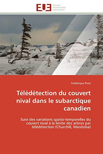 Tldtection Du Couvert Nival Dans Le Subarctique Canadien Suivi Des Variation [Paperback]