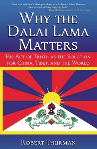 Why the Dalai Lama Matters His Act of Truth as the Solution for China, Tibet, a [Paperback]