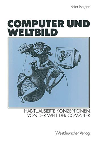 Computer und Weltbild Habitualisierte Konzeptionen von der Welt der Computer [Paperback]