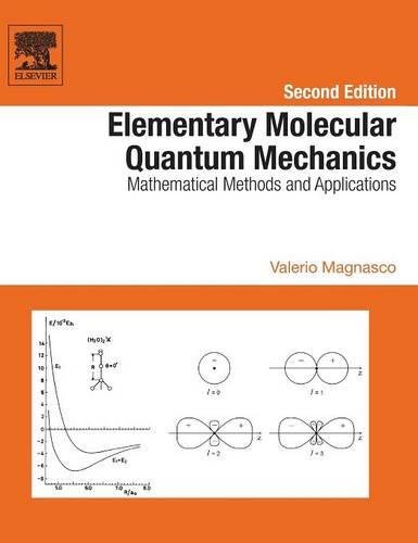 Elementary Molecular Quantum Mechanics Mathematical Methods and Applications [Hardcover]