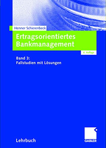 Ertragsorientiertes Bankmanagement Band 3 Fallstudien mit Lsungen [Hardcover]