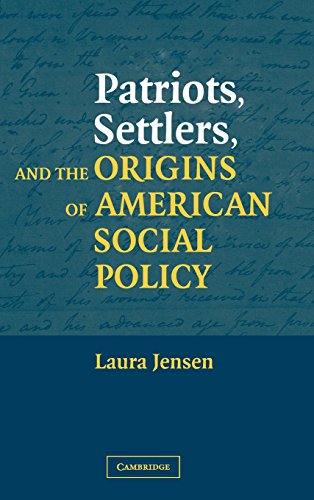 Patriots, Settlers, and the Origins of American Social Policy [Hardcover]