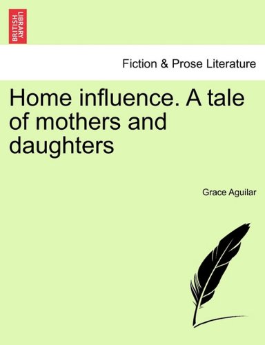 Home Influence a Tale of Mothers and Daughters [Paperback]