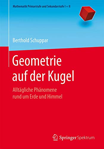 Geometrie auf der Kugel Alltgliche Phnomene rund um Erde und Himmel [Paperback]