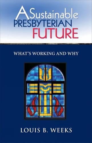 A Sustainable Presbyterian Future What's Working And Why [Paperback]