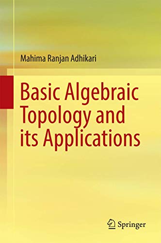 Basic Algebraic Topology and its Applications [Hardcover]