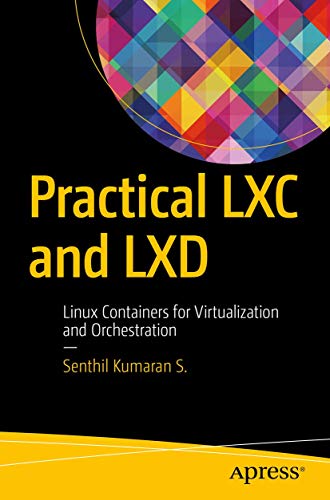 Practical LXC and LXD Linux Containers for Virtualization and Orchestration [Paperback]