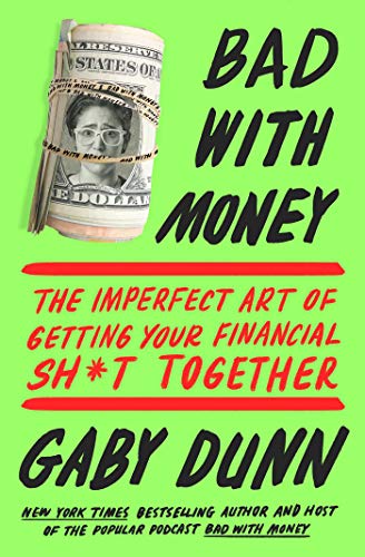 Bad with Money The Imperfect Art of Getting Your Financial Sh*t Together [Paperback]