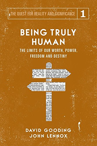 Being Truly Human  The Limits of Our Worth, Power, Freedom and Destiny [Paperback]