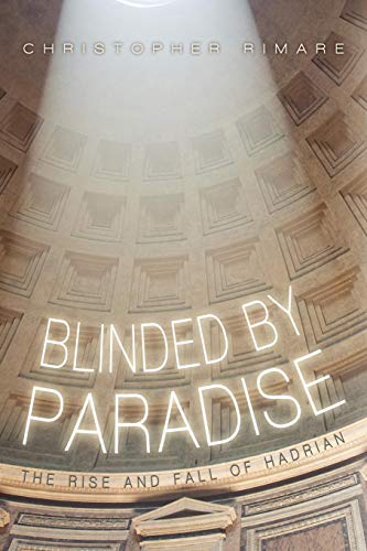 Blinded By Paradise The Rise And Fall Of Hadrian [Paperback]