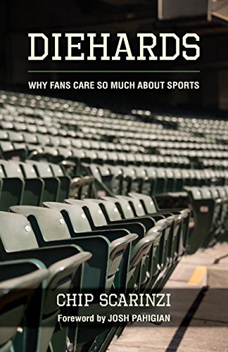 Diehards Why Fans Care So Much About Sports [Paperback]