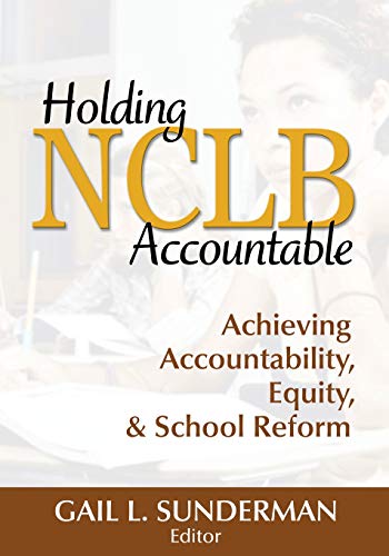 Holding NCLB Accountable Achieving Accountability, Equity, &amp School Reform [Paperback]