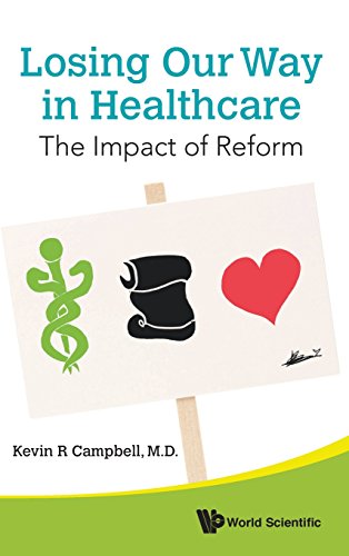 Losing Our Way In Healthcare The Impact Of Reform [Hardcover]