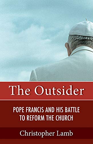 Outsider  Pope Francis and His Battle to Reform the Church [Paperback]