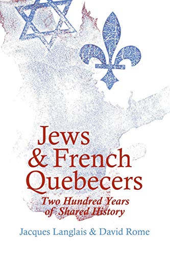 Jews and French Quebecers Two Hundred Years of Shared History [Paperback]