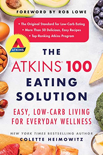 The Atkins 100 Eating Solution Easy, Low-Carb Living for Everyday Wellness [Paperback]