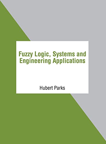 Fuzzy Logic, Systems and Engineering Applications [Hardcover]