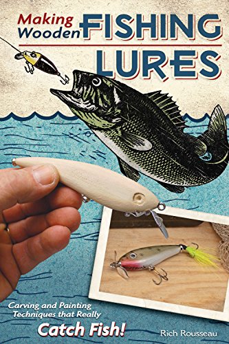 Making Wooden Fishing Lures Carving and Painting Techniques that Really Catch F [Paperback]