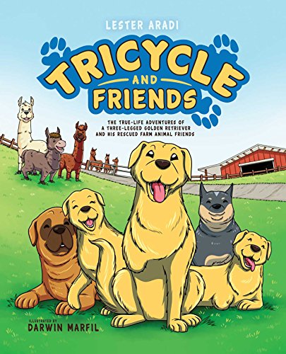 Tricycle and Friends The True Life Adventures of a Three-Legged Golden Retrieve [Hardcover]
