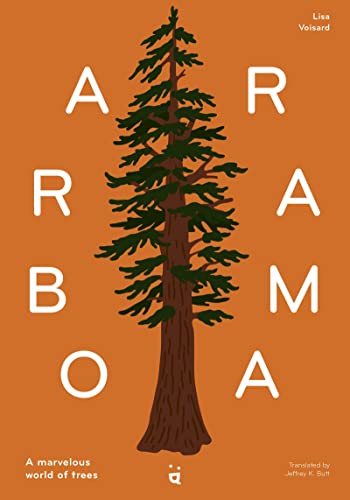 Arborama The Marvelous World of Trees [Hardcover]