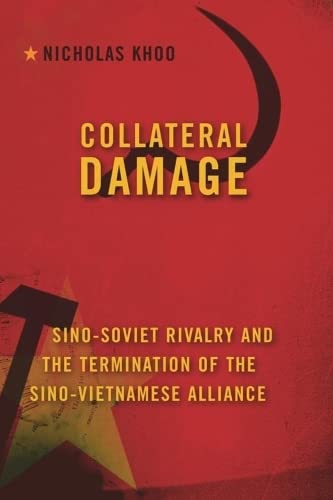 Collateral Damage Sino-Soviet Rivalry and the Termination of the Sino-Vietnames [Hardcover]