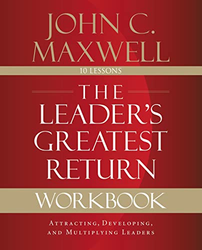 The Leader's Greatest Return Workbook Attracting, Developing, and Multiplying L [Paperback]