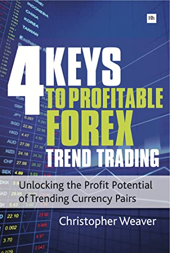 4 Keys to Profitable Forex Trend Trading Unlocking the Profit Potential of Tren [Paperback]