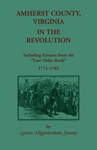 Amherst County, Virginia, In The Revolution Including Extracts From The Lost Or [Paperback]