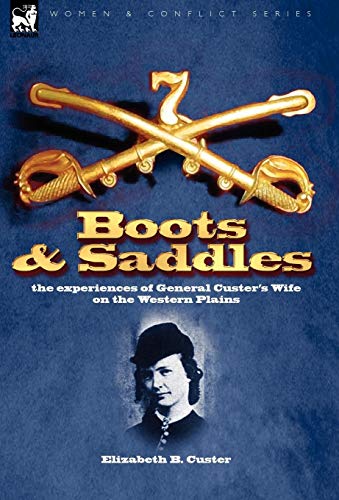 Boots And Saddles The Experiences Of General Custer's Wife On The Western Plain [Hardcover]