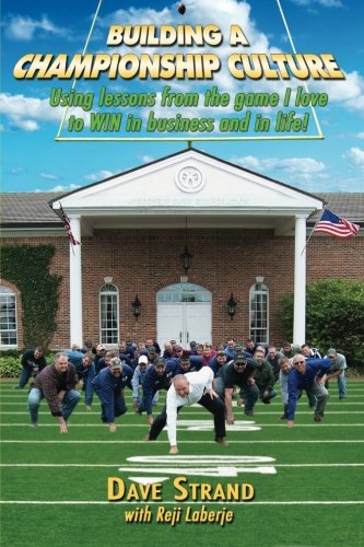 Building A Championship Culture Using Lessons From The Game I Love To Win In Bu [Paperback]