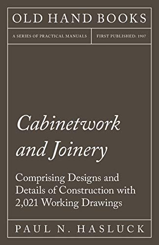 Cabinetwork And Joinery - Comprising Designs And Details Of Construction With 2,
