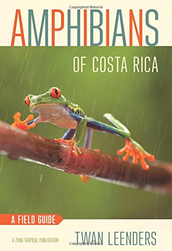 Amphibians Of Costa Rica A Field Guide (zona Tropical Publications) [Paperback]