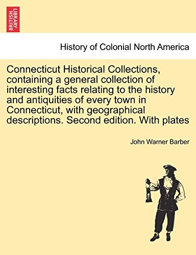 Connecticut Historical Collections, Containing A General Collection Of Interesti [Paperback]