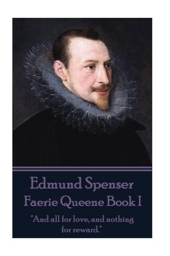 Edmund Spenser - Faerie Queene Book I  And All for Love, and Nothing for Reward [Paperback]