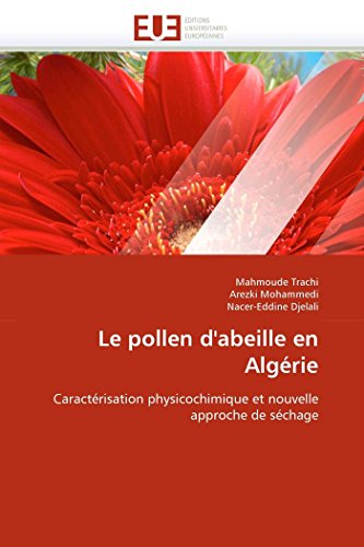 Le Pollen D'abeille En Algrie Caractrisation Physicochimique Et Nouvelle Appr [Paperback]