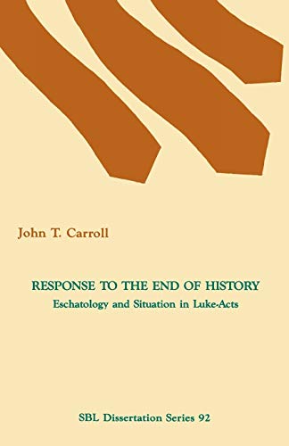 Response To The End Of History Eschatology And Situation In Luke-Acts (disserta [Paperback]